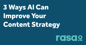 rasa.io 3 ways ai can improve your content strategy