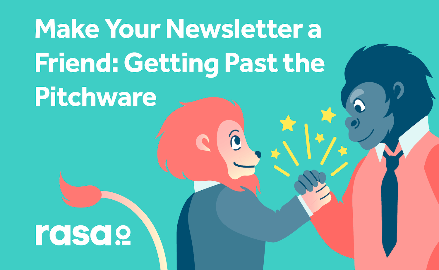 Make Your Newsletter a Friend: Getting Past the Pitchware with rasa.io