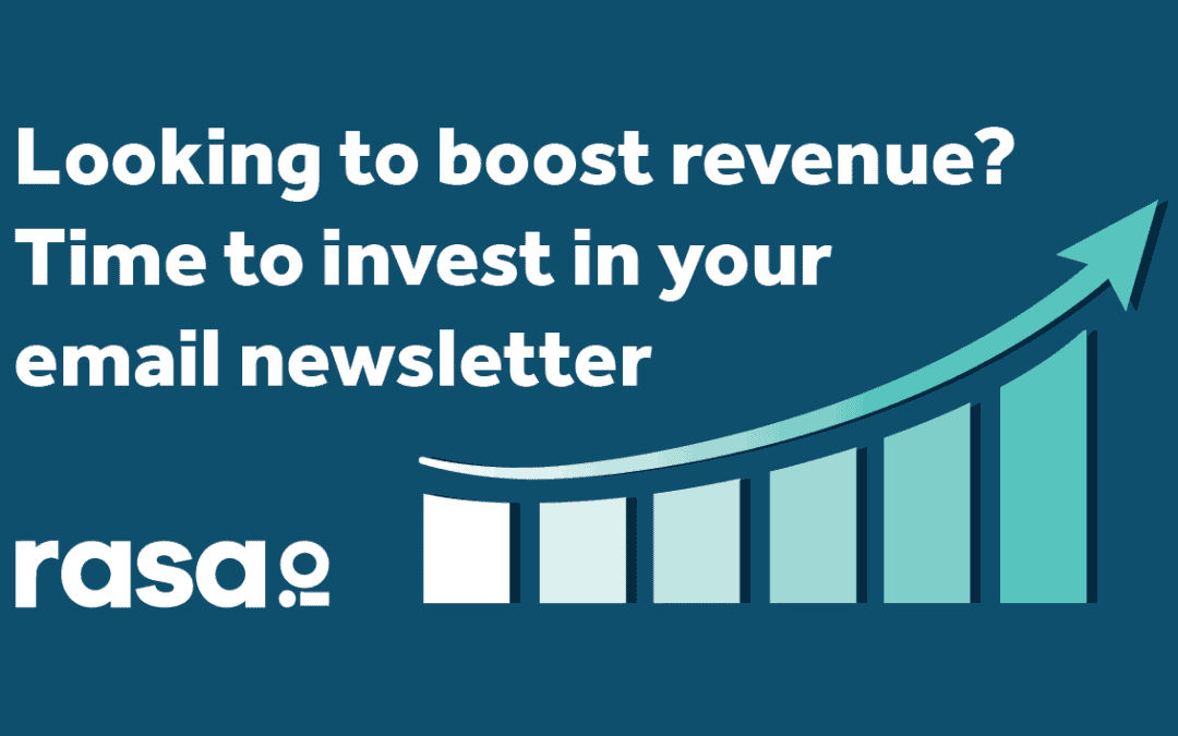 Looking to boost revenue? Time to invest in your email newsletter