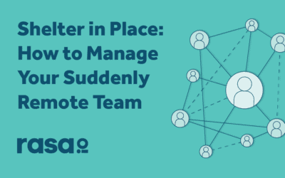 Shelter in Place: How to Manage Your Suddenly Remote Team
