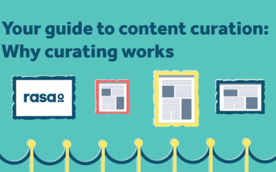 Your Guide to Content Curation: Why Curating Works