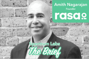 Spectrum Labs the brief with Amith Nagarajan of rasa.io