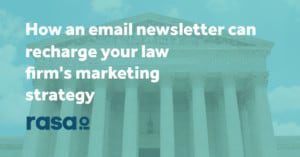 law firm recharge marketing strategy with email newsletter rasa.io