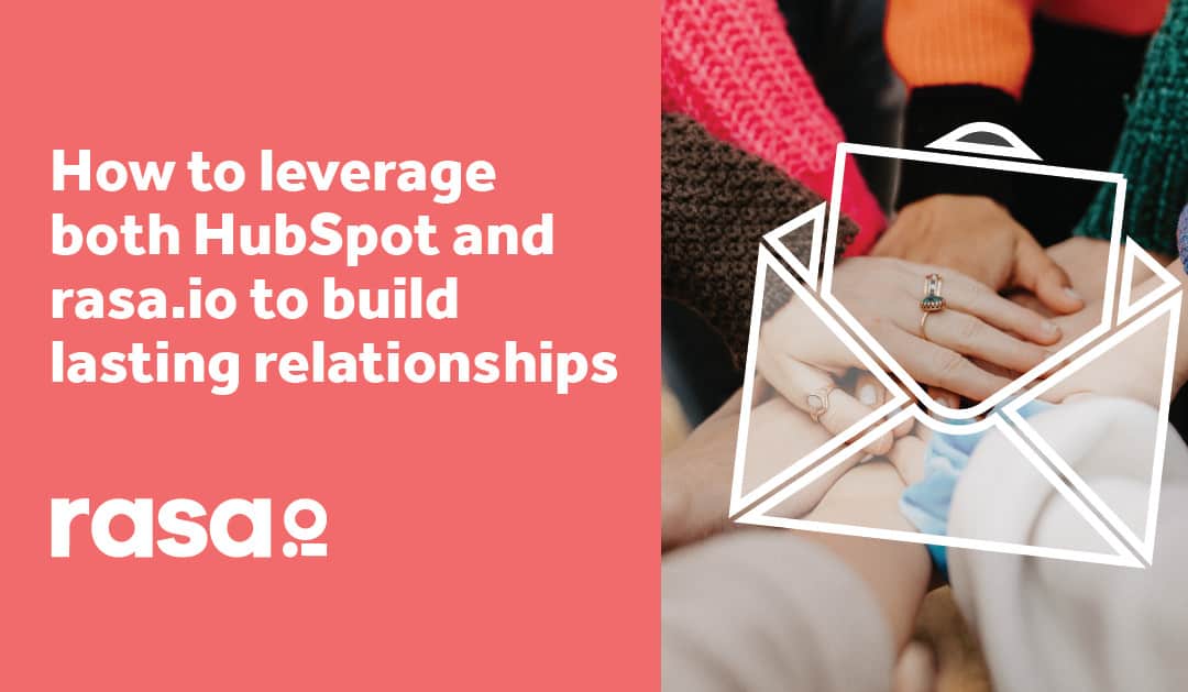 How to leverage both HubSpot and rasa.io to build lasting relationships