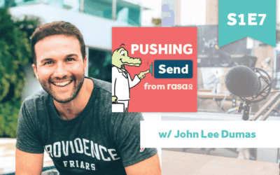 [Podcast] Pushing Send – Episode 7 with John Lee Dumas