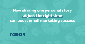 How sharing one personal story (at just the right time) can boost email marketing success