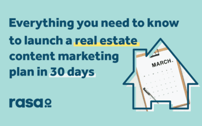 Everything you need to know to launch a real estate content marketing plan in 30 days