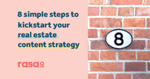 8 simple steps to kickstart your real estate content strategy