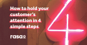 How to hold your customer's attention in 4 simple steps