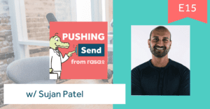 rasa.io Pushing Send the podcast with Sujan Patel