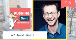Dave Hieatt Pushing Send the podcast rasa.io rasa