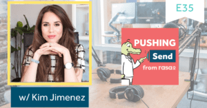 Pushing Send the podcast with Kim Jimenez