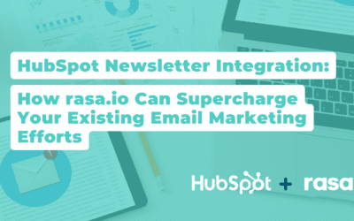 HubSpot Newsletter Integration: How rasa.io Can Supercharge Your Existing Email Marketing Efforts